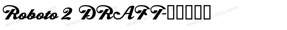 Roboto 2 DRAFT字体转换